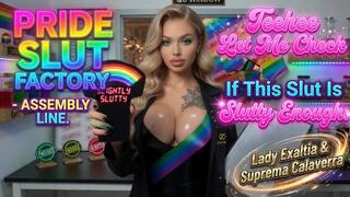 PRIDE SLUT FACTORY - ASSEMBLY LINE. Teehee Let Me Check If This Slut Is Slutty Enough
