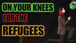 On your knees for the refugees