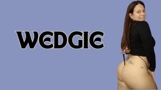 Wedgie + shaking ass
