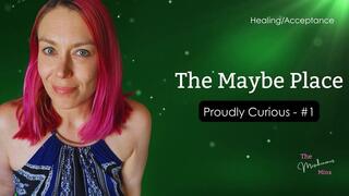 The Maybe Place - Giving Yourself Permission Not to Know - Exploring with The Mischievous Minx
