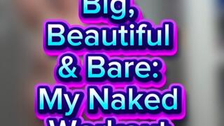 Big, Beautiful & Bare: My Naked Workout Challenge