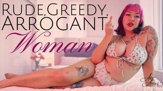 Rude, Greedy, Arrogant Woman