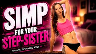 Simp For Your Step-Sister