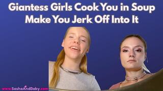 Giantess Vore Giant GIrls Make You Into Soup