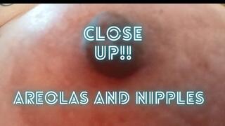 EXTREME CLOSE UP NIPPLES AND AREOLAS