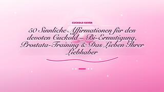 50 Sinnliche Affirmationen für den devoten Cuckold – Bi-Ermutigung, Prostata-Training & Das Lieben Ihrer Liebhaber (Audio auf Deutsch)