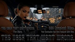 THE UBER THAT WENT WRONG. Five Stars. 666 Completed Rides. Your Destination Has Been Replaced With Mine