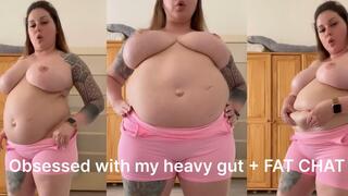 Obsessed with my heavy gut + FAT CHAT