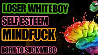 Self esteem humilation for whiteboys