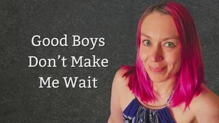 Good Boys Don't Make Me Wait - Gentle Punishment and Denial with The Mischievous Minx