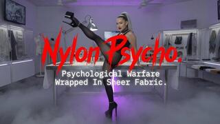 Nylon Psycho. Psychological Warfare Wrapped In Sheer Fabric