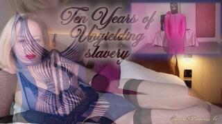 Ten Years of Unyielding slavery