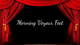 Morning Voyeur Feet