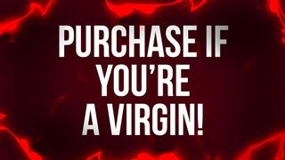 Purchase If You’re a Virgin!
