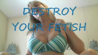 DESTROY YOUR FETISH mov