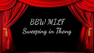 BBW MILF Sweeping in Thong