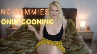 No Cummies ! Only Gooning