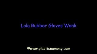 Lola Rubber Gloves Wank