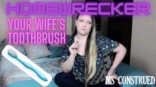 Homewrecker Task: Your Wife's Toothbrush by Ms Construed ~ Homewrecking Blackmail Fantasy and Female Domination POV ~ 1080p HD