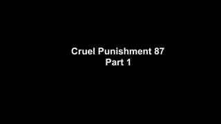Cruel Punishment 87 part 1