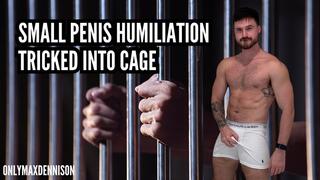 small penis humiliation - tricked into a cage