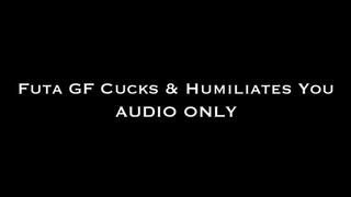 Futa GF Cucks & Humiliates You Audio