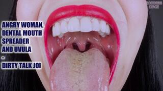 ANGRY WOMAN, DENTAL MOUTH SPREADER AND UVULA - DIRTY TALK JOI (Video request)