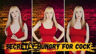 Secretly hungry for cock