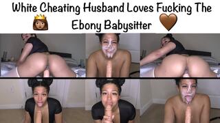 White Cheating Husband Loves Fucking The Ebony Babysitter