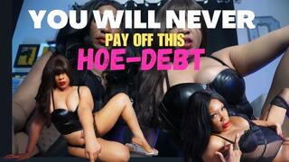 YOU'RE GONNA STAY ON YOUR KNEES TILL YOU PAY OFF YOUR DEBT HOE!