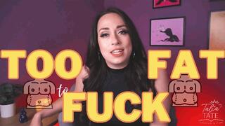 Too Fat to Fuck