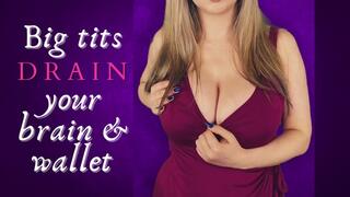 Big tits drain your wallet & brain