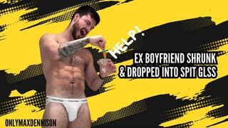 Ex boyfriend shrunk & dropped into spit glass
