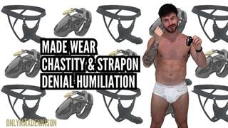 MADE WEAR CHASTITY & STRAPON DENIAL HUMILIATION