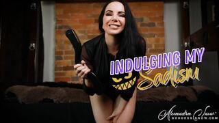 Indulging My Sadism