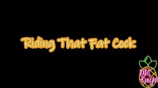 Riding That Fat Cock