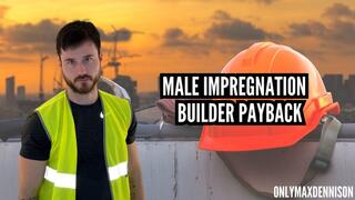 Male Impregnation - Builder impregnation payback