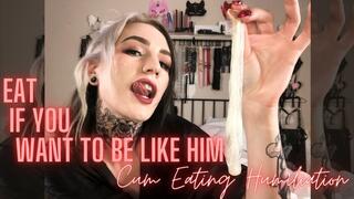 EAT IF YOU WANT TO BE LIKE HIM: Cum Eating Humiliation
