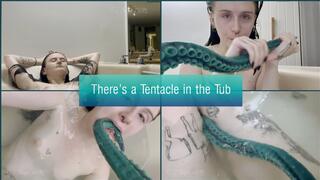 There's a Tentacle in the Tub