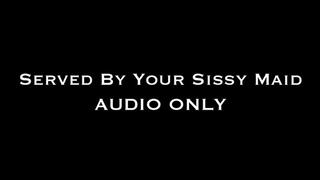 Served by Your Sissy Maid AUDIO ONLY