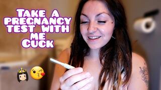 Take a pregnancy test with me cuck