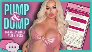PUMP & DUMP: Break Up While You Stroke (480 WMV)