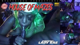 HOUSE OF MAZES STARRING: LADY RAE AND MYSTERIOUS