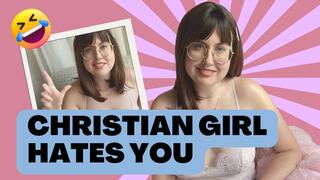 Christian Girl HATES YOU