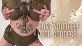 Hurt Yourself For Goddess