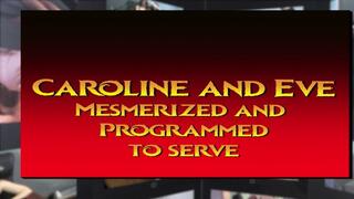 Evangeline and Caroline Mesmerized and programmed