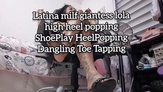 HD Latina milf giantess lola high heel popping ShoePlay HeelPopping Dangling Toe Tapping