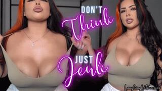 Don't Think Just Stroke - Tit Worship