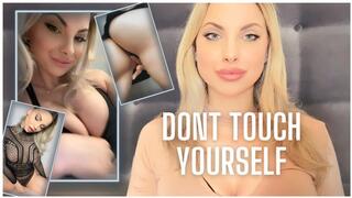 Don't Touch Yourself