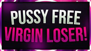 Pussy Free Virgin Loser Humiliation!